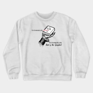 To Evangelize Or Not To Evangelize..Thats The Question Crewneck Sweatshirt